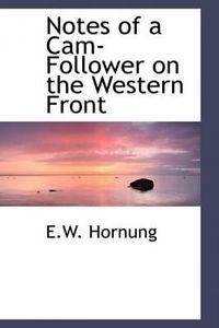 NEW Notes of a CAM-Follower on the Western Front by E.W. Hornung Paperback Book